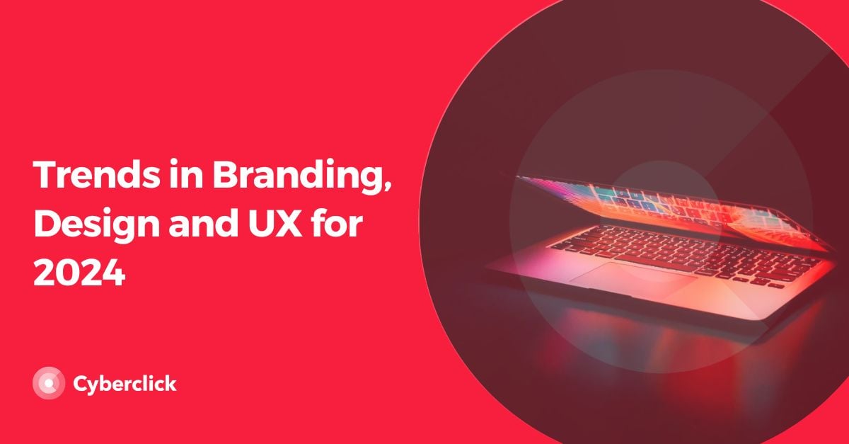 Trends in Branding, Design and UX for 2024