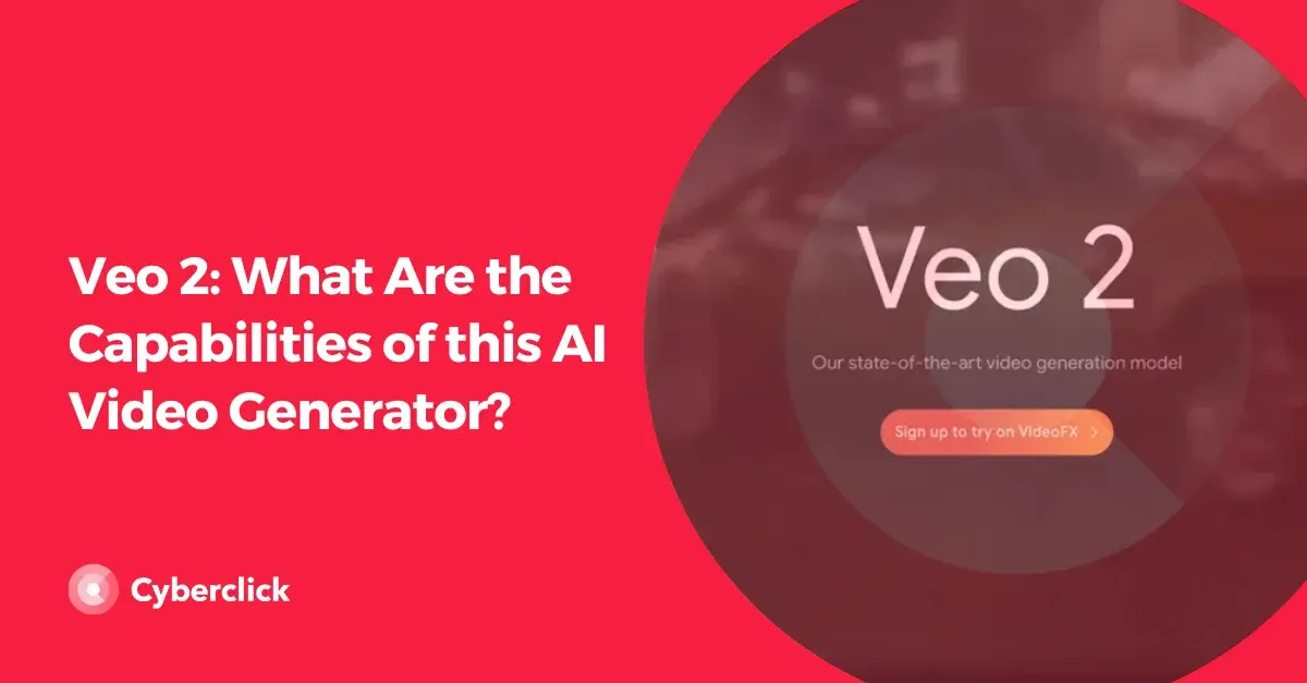 Veo 2 What Are the Capabilities of this AI Video Generator