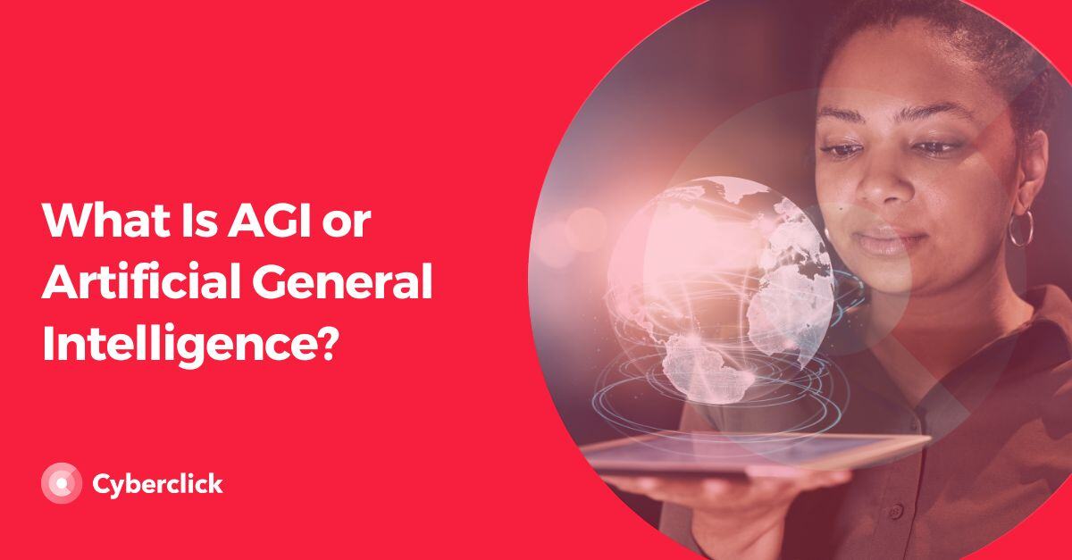 What Is AGI or Artificial General Intelligence