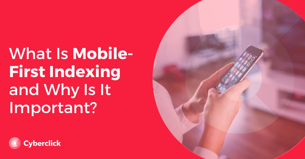 What Is Mobile First Indexing and Why Is It Important