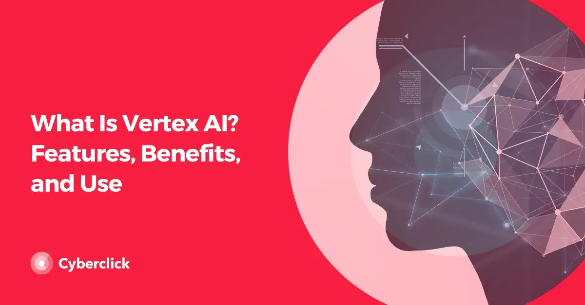 What Is Vertex AI Features Benefits and Use