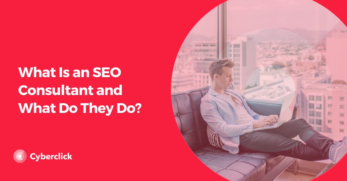 Cover image for the article titled "What Is an SEO Consultant and What Do They Do?" featuring an image of a man sitting on a couch using his laptop