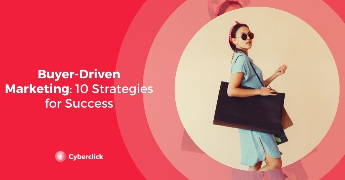 Buyer-Driven Marketing 10 Strategies for Success