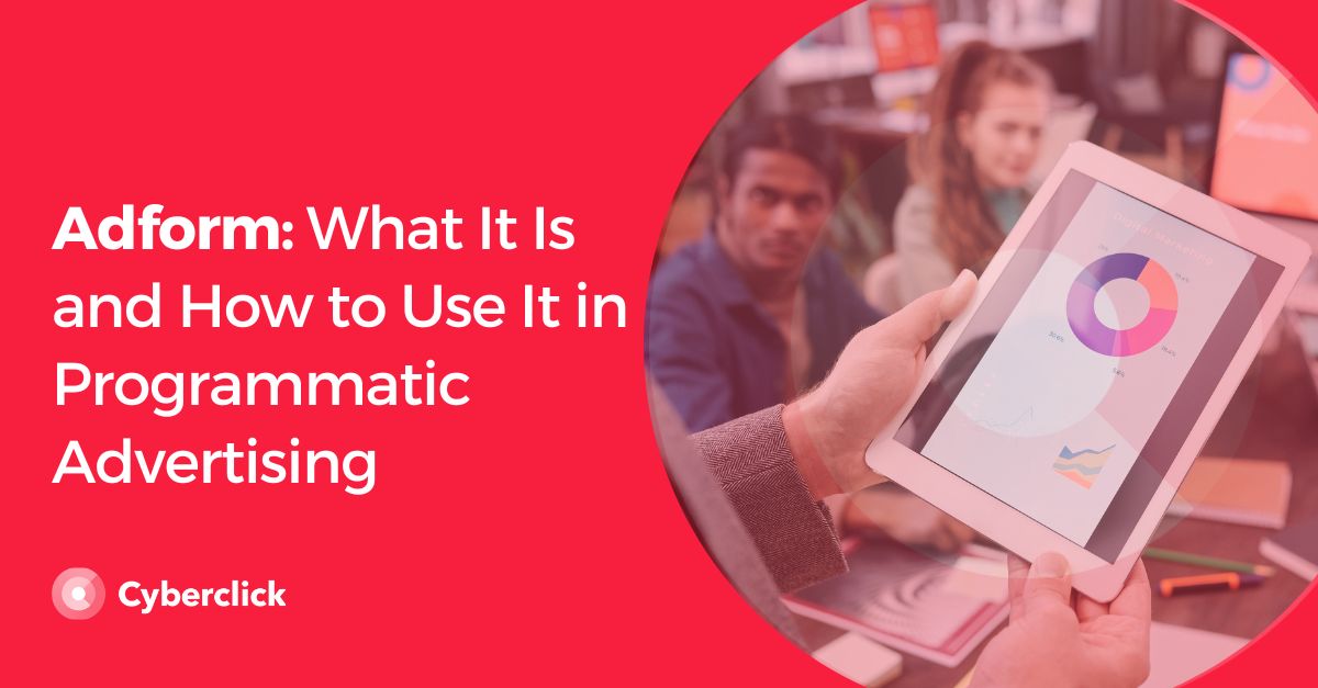 Adform What It Is and How to Use It in Programmatic Advertising