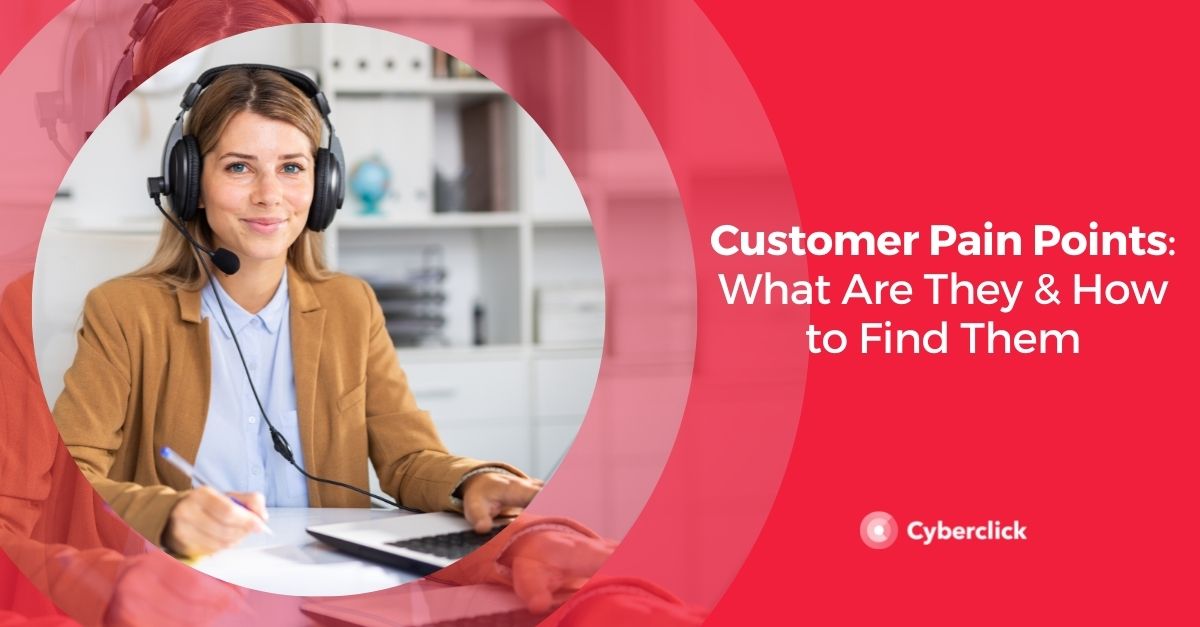 Customer Pain Points What Are They and How to Find Them