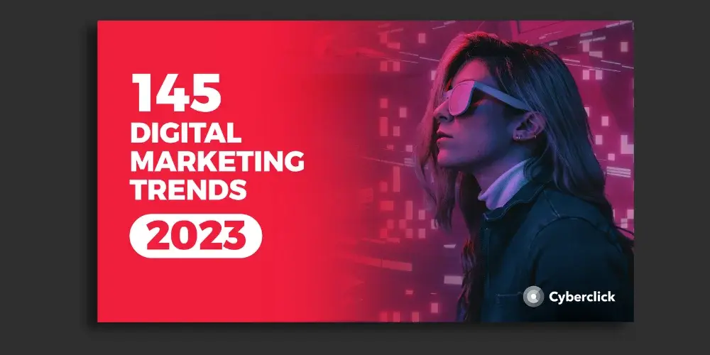 145 Digital Marketing Trends for 2023