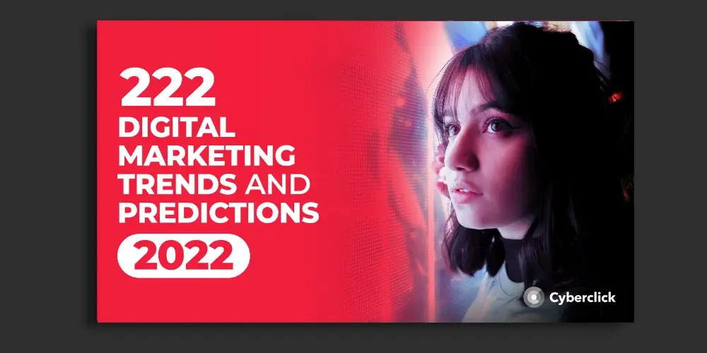 2022 Digital Marketing Trends for 2022