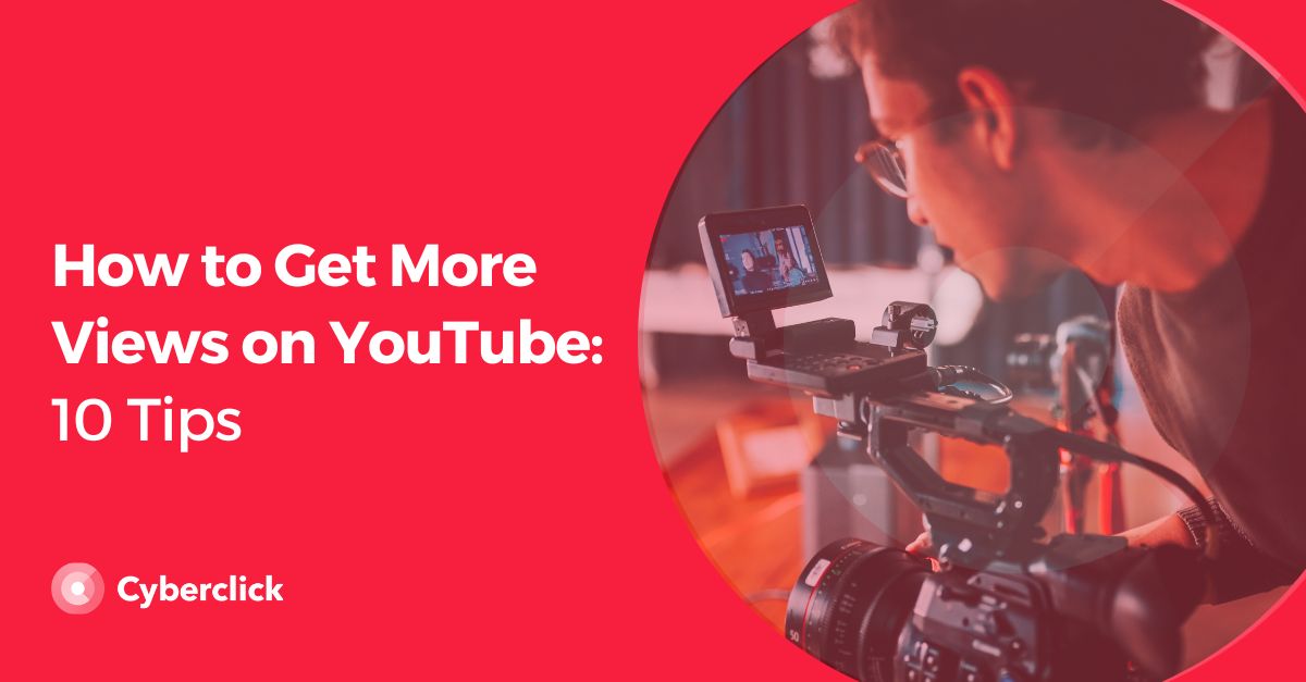 How to Get More Views on YouTube