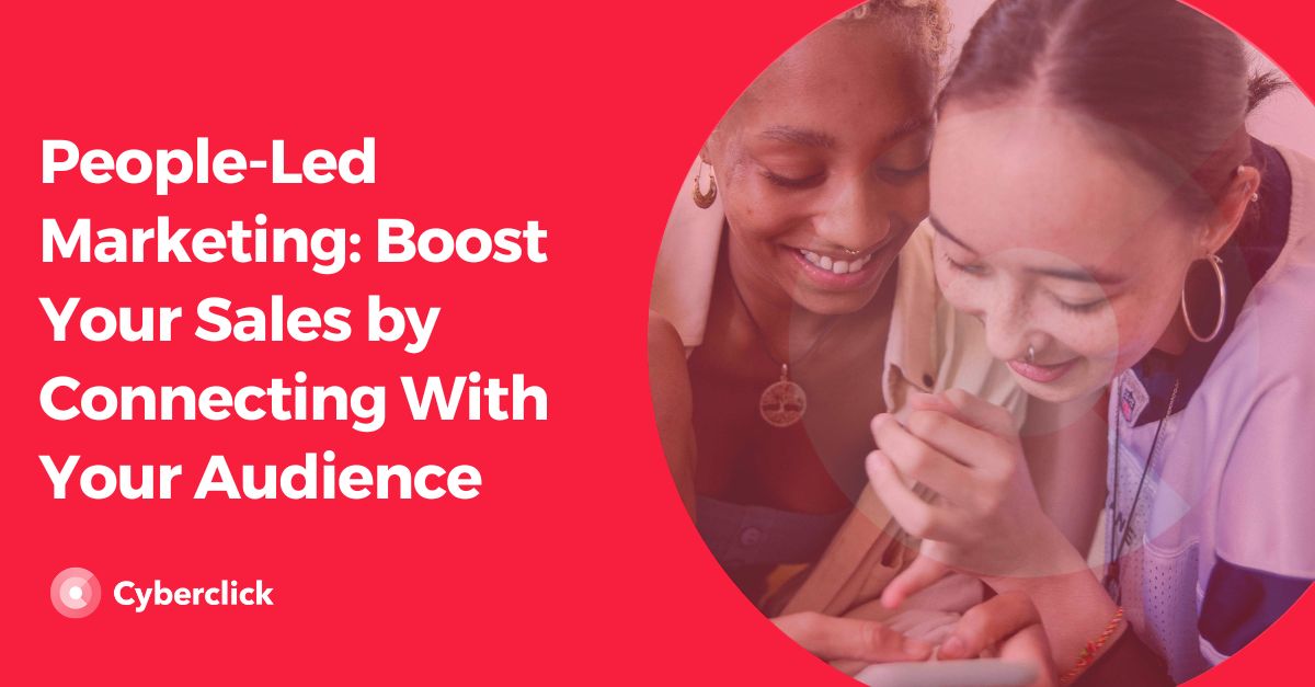 People Led Marketing Boost Your Sales by Connecting With Your Audience
