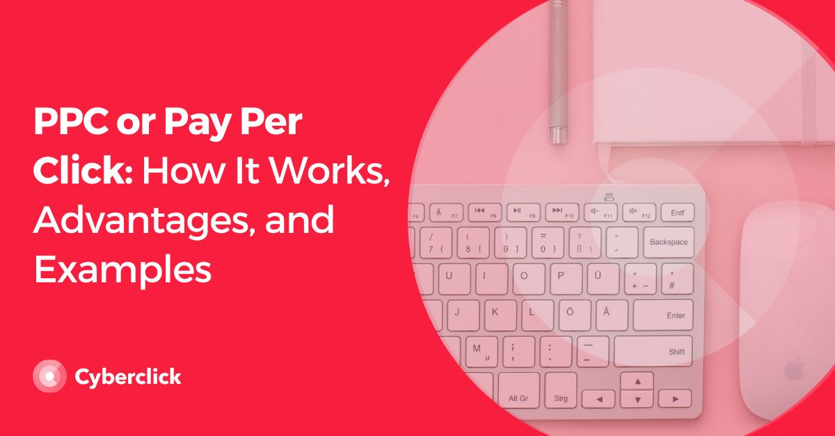 PPC or Pay Per Click How It Works Advantages and Examples
