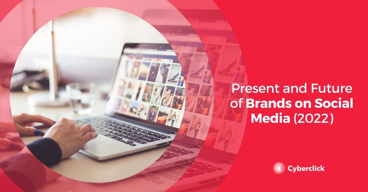 Present and Future of Brands on Social Media