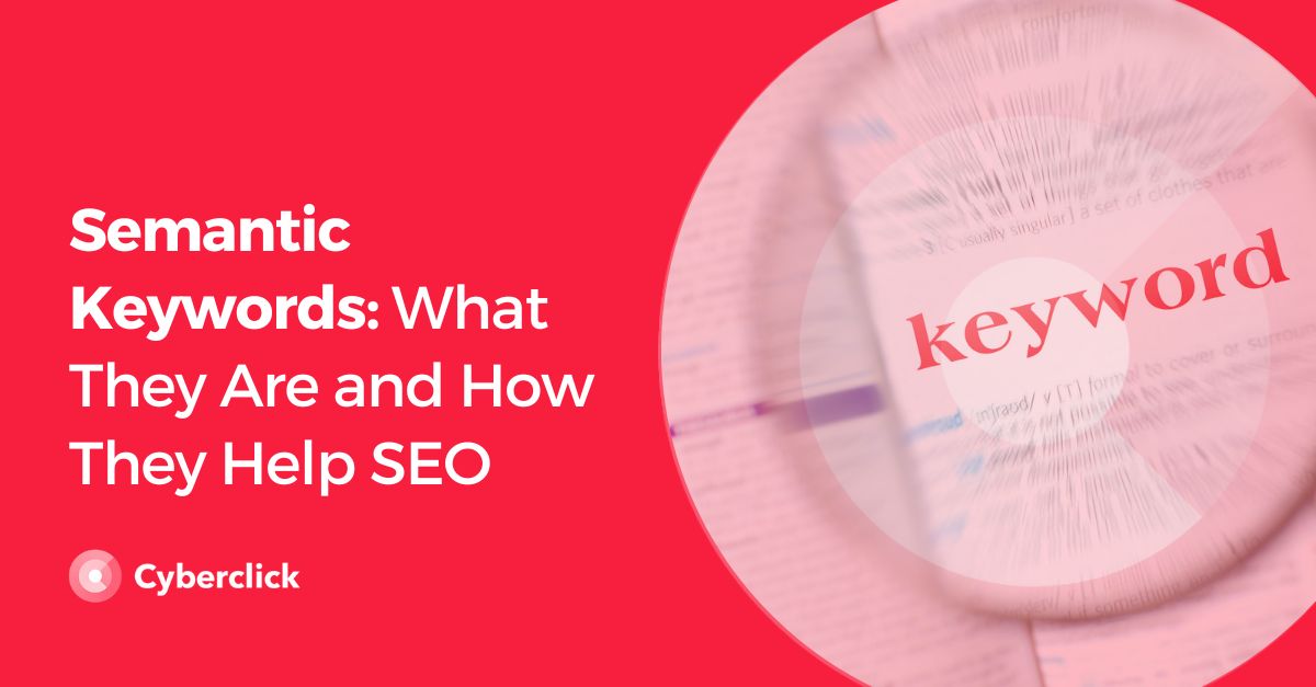 Semantic Keywords What They Are and How They Help SEO