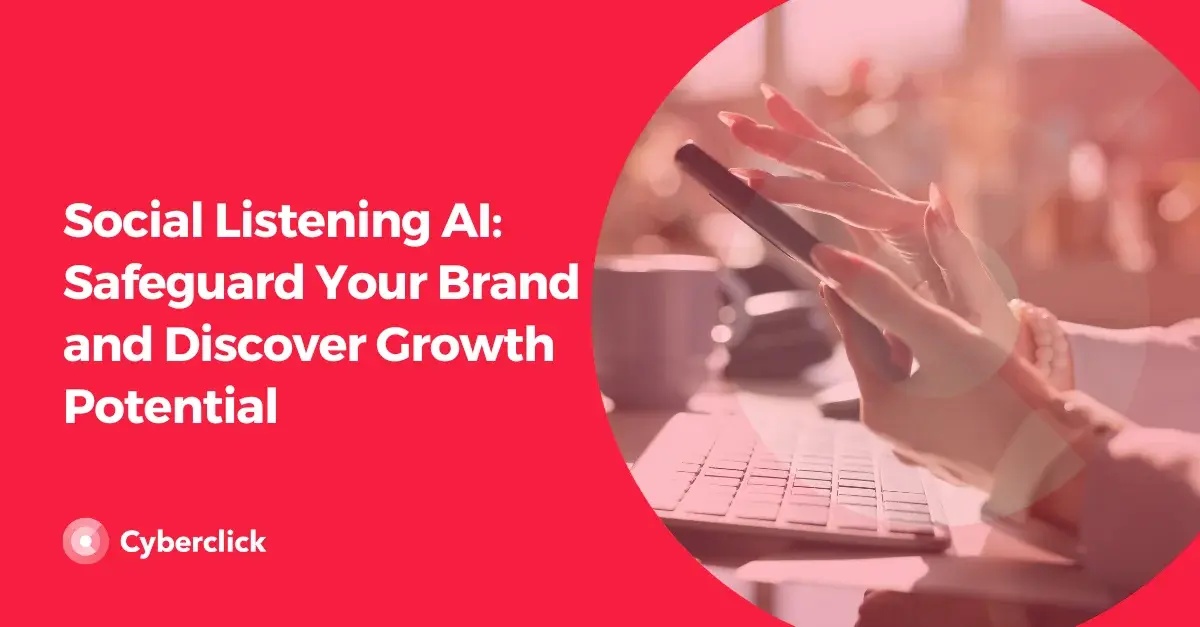 Social Listening AI Safeguard Your Brand and Discover Growth Potential