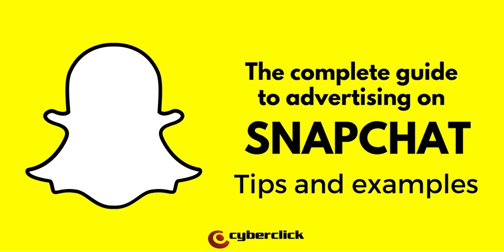 The complete guide to advertising on Snapchat