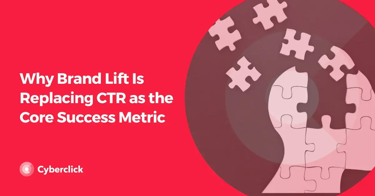 Why Brand Lift Is Replacing CTR as the Core Success Metric