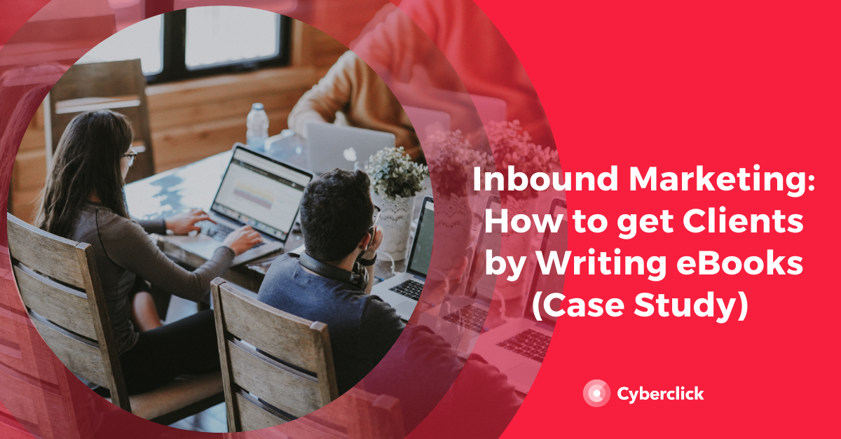 Inbound Marketing_ How to get Clients by Writing eBooks (Case Study)